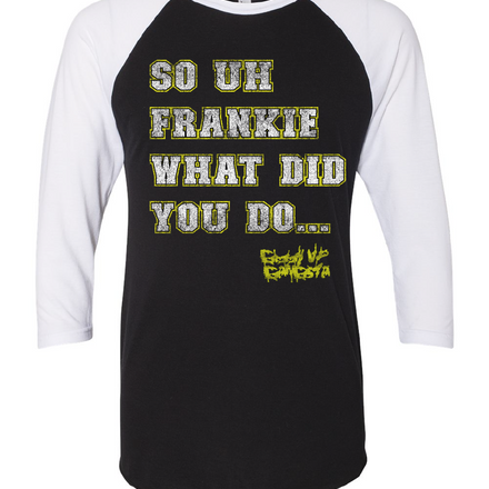 Frankie what did you do...